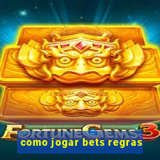 como jogar bets regras